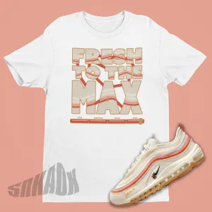 Fresh To The Max Shirt To Match Nike Air Max 97 Rock N Roll