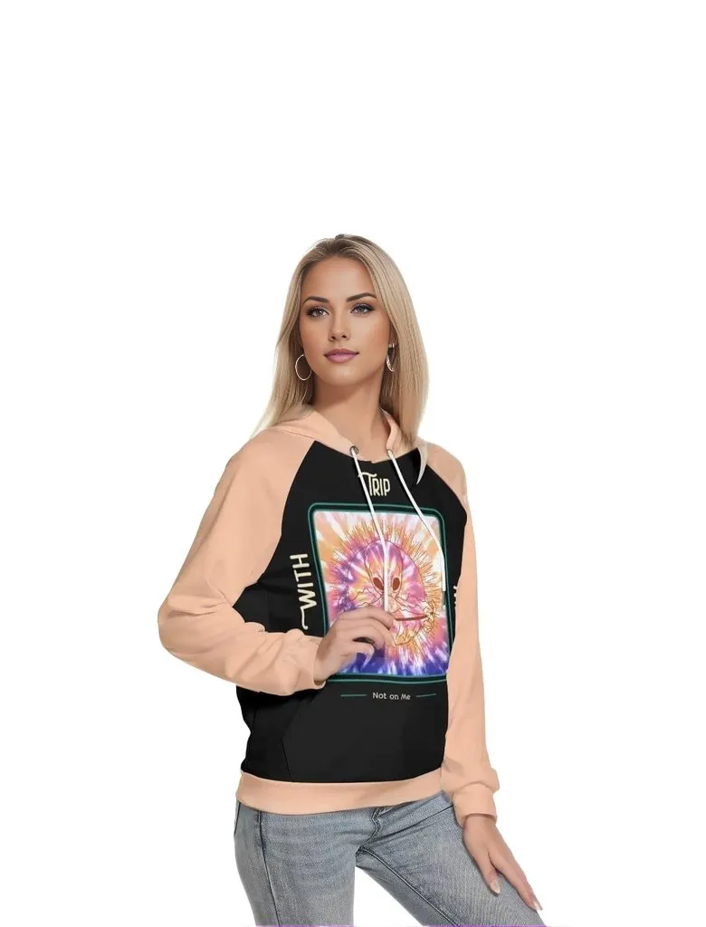 Trip w/Me Not on Me Women's Hoodie With Raglan Sleeve