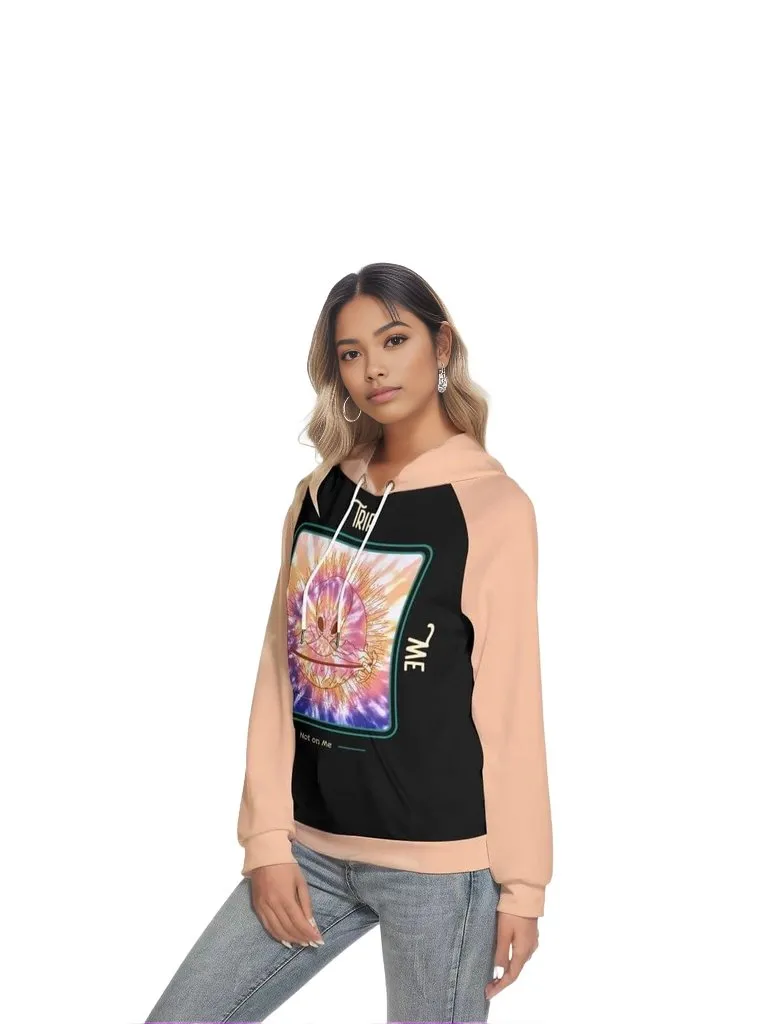 Trip w/Me Not on Me Women's Hoodie With Raglan Sleeve